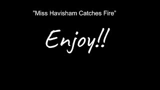 Miss Havisham Catches Fire [upl. by Yeknarf]