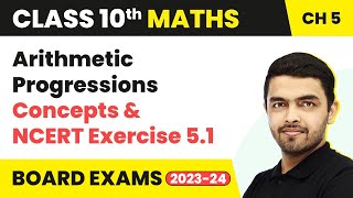 Arithmetic Progressions  Concepts amp NCERT Exercise 51  Class 10 Maths Chapter 5 202223 [upl. by Nyloj]