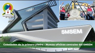 Colocación de la Primera Piedra de edificio que albergará las Nuevas Oficinas Centrales SMSEM [upl. by Sou627]