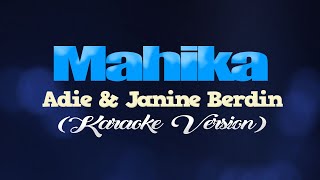 MAHIKA  Adie Janine Berdin KARAOKE VERSION [upl. by Ailiec621]