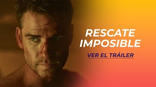 RESCATE IMPOSIBLE  TRÁILER [upl. by Stilla665]