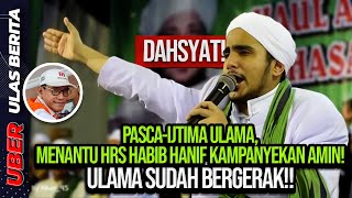 🔴LIVE DAHSYAT PASCAIJTIMA ULAMA MENANTU HRS HABIB HANIF KAMPANYE AMIN ULAMA SUDAH BERGERAK [upl. by Doro829]