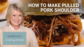 How to Make Martha Stewarts Braised Pulled Pork Shoulder  Marthas Cooking School  Martha Stewart [upl. by Magree]