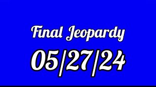 Final Jeopardy Spoiler 052724 [upl. by Amlas]