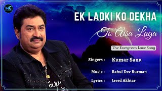 Ek Ladki Ko Dekha To Aisa Laga Lyrics  Kumar Sanu  Anil Kapoor  90s Hits Love Romantic Songs [upl. by Lednew]