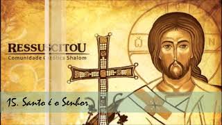 Comunidade Católica Shalom CD Ressuscitou 15 Santo é o Senhor ヅ [upl. by Ellenahc41]