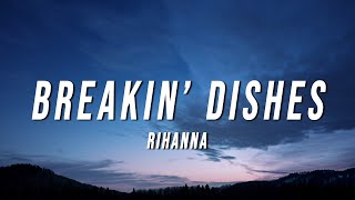 Rihanna  Breakin’ Dishes Lyrics [upl. by Ehling]