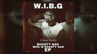 Boasty Gad  Same Friend  WIBG EP [upl. by Horter]