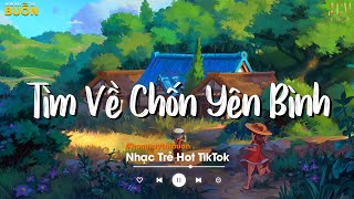 Nhiều Khi Ta Muốn Tìm Về Chốn Yên Bình  Sầu Tương Tư Họ Đâu Thương Em  Nhạc Trẻ Hay Nhất 2023 [upl. by Atteugram810]