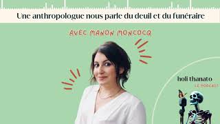 Episode 77  Une anthropologue nous parle du deuil et du funéraire avec Manon Moncocq [upl. by Getter]