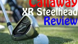 Callaway XR Steelhead Iron Review [upl. by Rebhun]