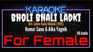 Karaoke Bholi Bhali Ladki  For Female   Kumar Sanu amp Alka Yagnik Ost Sabse Bada Khiladi 1995 [upl. by Ocsirf842]