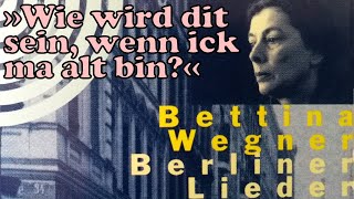 BETTINA WEGNER  Wie wird dit sein 2001  BERLINERISCHE Version von quotWie wird das seinquot m Lyrics [upl. by Ianthe39]