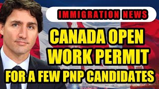 IRCC introduces open work permit options for some PNP candidates [upl. by Royden]