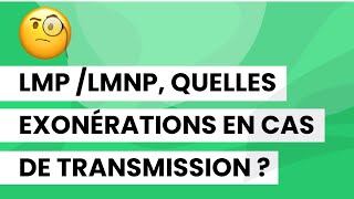 Transmettre un bien immobilier en LMP  LMNP  quelles exonérations [upl. by Groark]