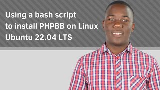 Using a bash script to install PHPBB on Linux Ubuntu 2204 LTS [upl. by Mada]