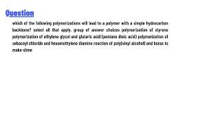 which of the following polymerizations will lead to a polymer with a simple hydrocarbon backbone [upl. by Adnalro]