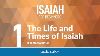 Isaiah Bible Study  The Life and Times of Isaiah – Mike Mazzalongo  BibleTalktv [upl. by Yraeg]