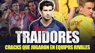 LOS 10 PEORES TRAIDORES DE LA HISTORIA DEL FUTBOL 😡 Desde Figo hasta Gotze [upl. by Cocke]