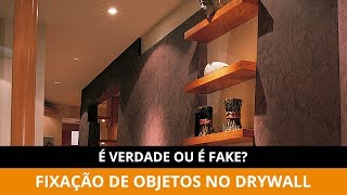 É verdade ou é fake  Fixação de objetos no drywall [upl. by Lyell]