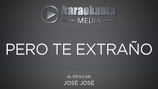 Karaokanta  José José  Pero te extraño [upl. by Abert]