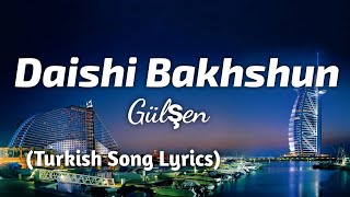 Gülşen  Daishi Bakhshun  Turkish Song Lyrics in English  TheLyricsVibes [upl. by Aneetsyrk213]