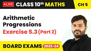 Arithmetic Progressions  Exercise 53 Part 2  Class 10 Maths Chapter 5 LIVE [upl. by Nnylsia]