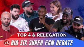 Top 4 amp Relegation  Big Six Super Fan Debate [upl. by Anileve]