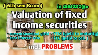 6th sem Bcom  Valuation of fixed income securities in മലയാളം  FUNDAMENTALS OF INVESTMENT [upl. by Werna]