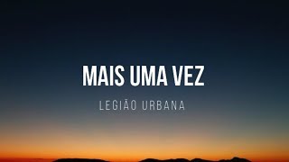 Legião Urbana  Mais uma vez Letra [upl. by Boardman]