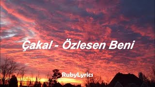 Cakal  Özlesen Beni SözleriLyrics [upl. by Akiemahs]