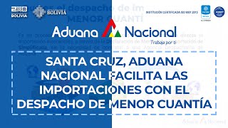 SantaCruz Aduana Nacional facilita las importaciones con el Despacho de Menor Cuantía [upl. by Fihsak]