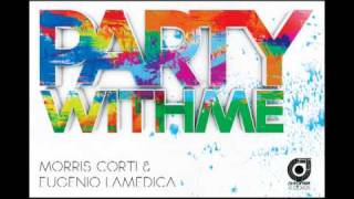 Morris Corti amp Eugenio LaMedica  Party With Me Radio Edit [upl. by Combe]