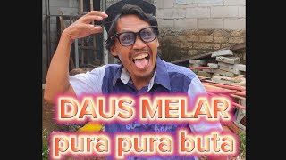 DAUS MELAR  PURA PURA BUTA [upl. by Reilly]