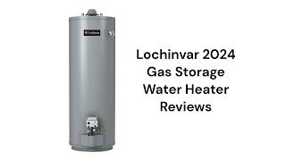 HvacRepairGuy 2024 Lochinvar Brand Gas Storage Water Heater Reviews [upl. by Alain]