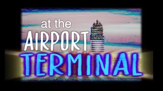 at the airport terminal [upl. by Rotciv]