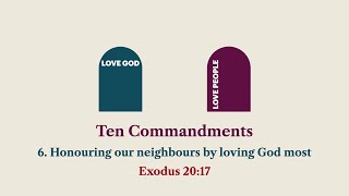 10 Commandments series 6 Honouring our neighbours by loving God most [upl. by Aicertap628]