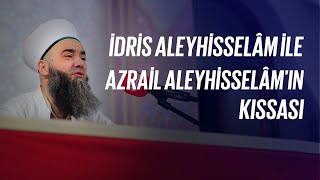 İdris Aleyhisselâm ile Azrail Aleyhisselâmın Kıssası  Cübbeli Ahmet Hoca [upl. by Kyre]