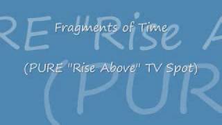 Fragments of Time PURE quotRise Abovequot TV Spot [upl. by Ynohtnael]