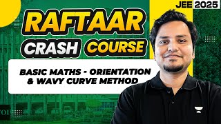 Raftaar Crash Course FIRST CLASS  Orientation amp Wavy Curve Method 90DaysToJEE2025 [upl. by Keavy]