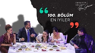 Bu Gece Coşulan 100 Bölüm  İbrahim Selim [upl. by Ashok]