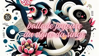 La ballade joyeuse du signe chinois du singe en musique [upl. by Evania]