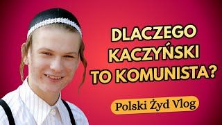 Kaczyński to komunista  Polski Żyd Vlog 19 [upl. by Sharos]