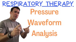 Respiratory Therapy  Pressure Waveform Analysis [upl. by Inaja436]