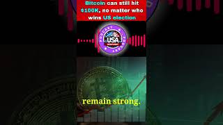 Bitcoin can still hit 100K No matter who wins US election [upl. by Airretnahs484]