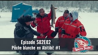 Leurre Juste  S02E02  Pêche blanche en Abitibi 1 [upl. by Ydnis174]