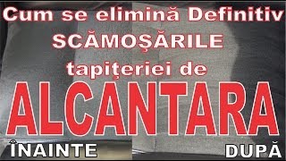 Cum Eliminam Definitiv SCAMOSARILE Plusurilor din UltraMicrofibre ALCANTARA [upl. by Narib]