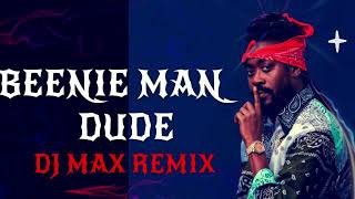 BEENIE MAN  DUDE DJ MAX REMIX [upl. by Zebada]