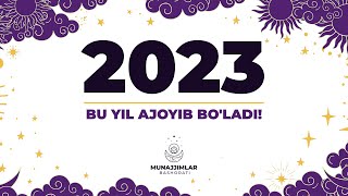 Bu Yil Ajoyib Boladi  2023 Yilgi Burj Tabirlari  Munajjimlar Bashorati [upl. by Ltihcox]