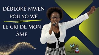 DÉBLOKÉ MWEN POU YO WÈ  LE CRI DE MON ÂME [upl. by Nywled431]